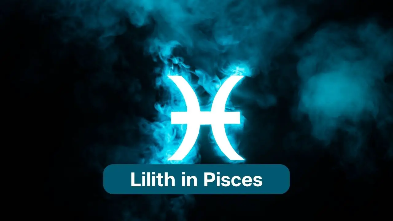 Lilith en Piscis – Conoce el significado y significado de Lilith en Piscis de la Luna Negra