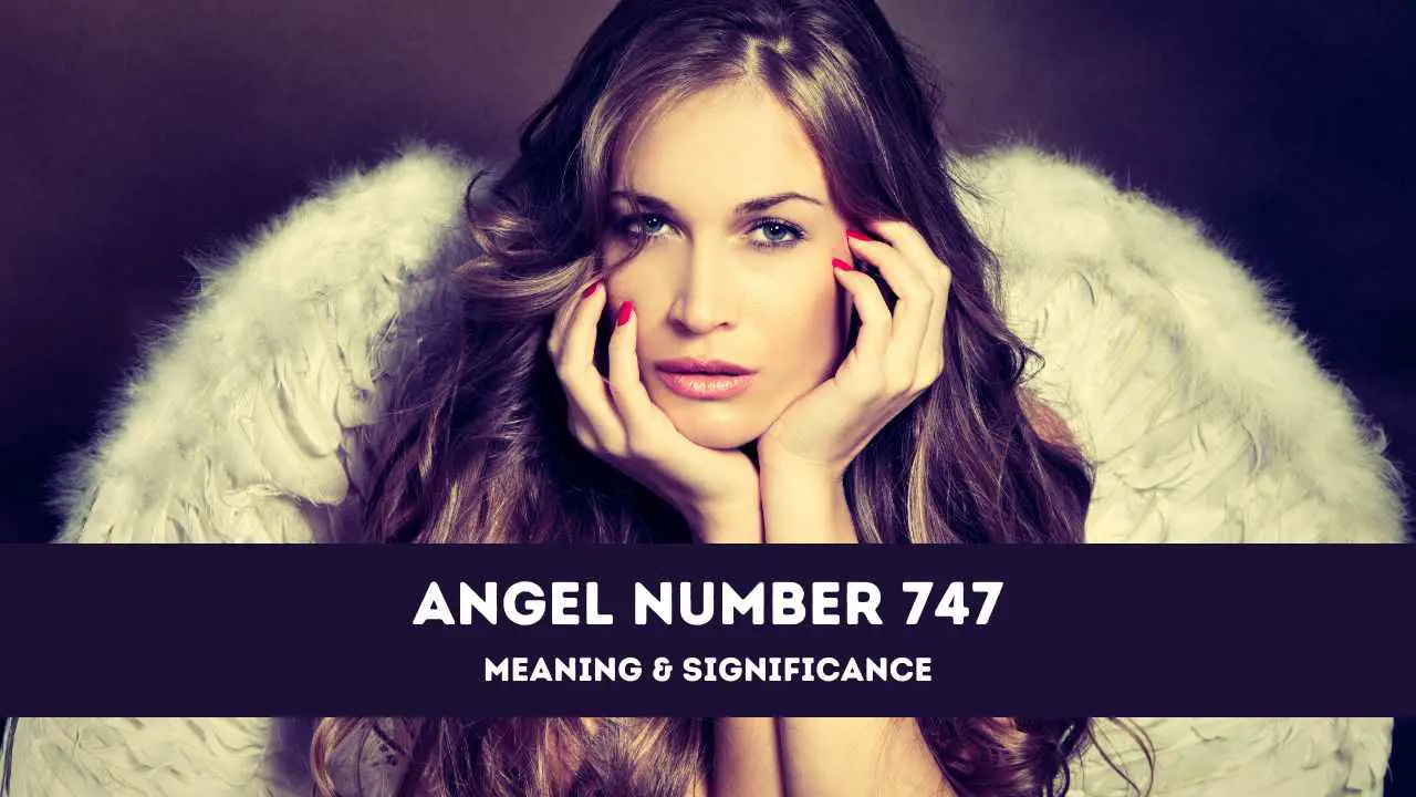 Número de ángel 747: una guía completa sobre el significado y el significado del ángel número 747