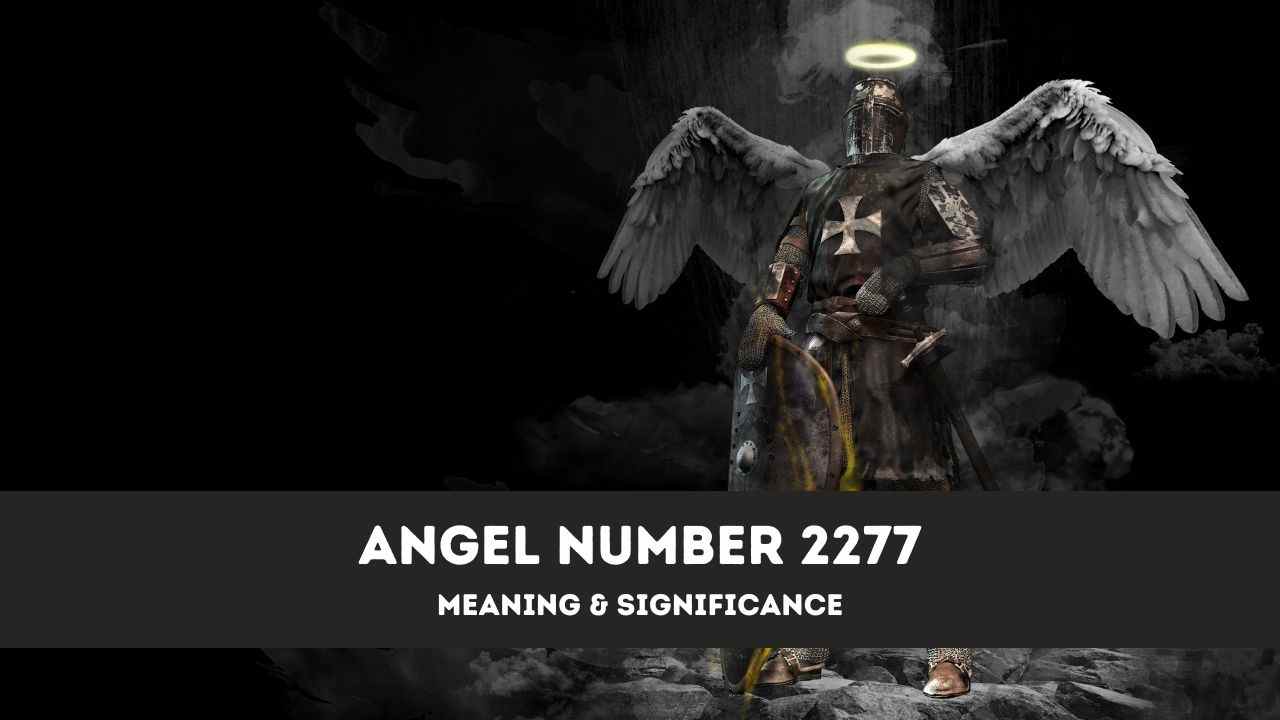 Número de ángel 2277: una guía completa sobre el significado y el significado del número de ángel 2277