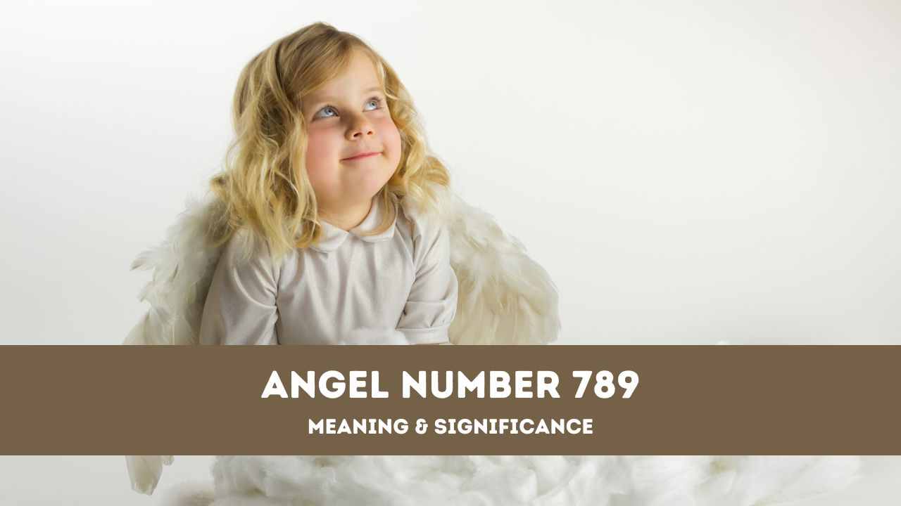 Número de ángel 789: una guía completa sobre el significado y el significado del ángel número 789