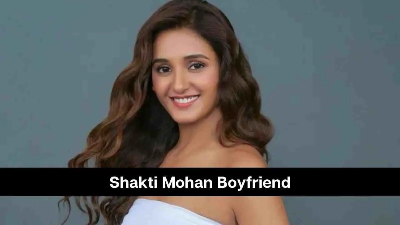 Novio de Shakti Mohan: ¿Está saliendo con alguien?
