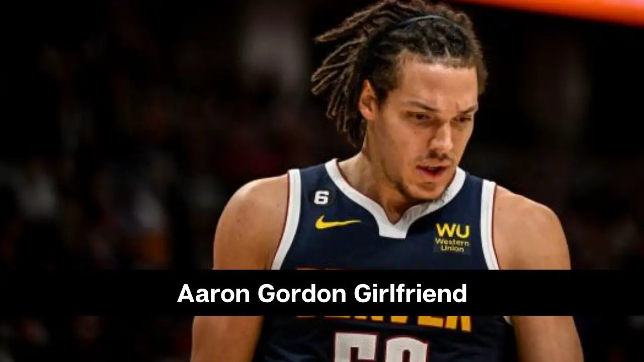 La novia de Aaron Gordon: ¿está saliendo con alguien?