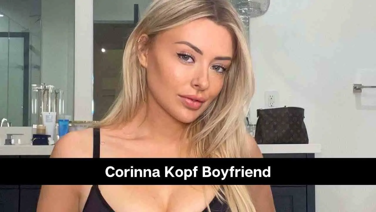 Novio de Corinna Kopf: ¿Está con alguien?