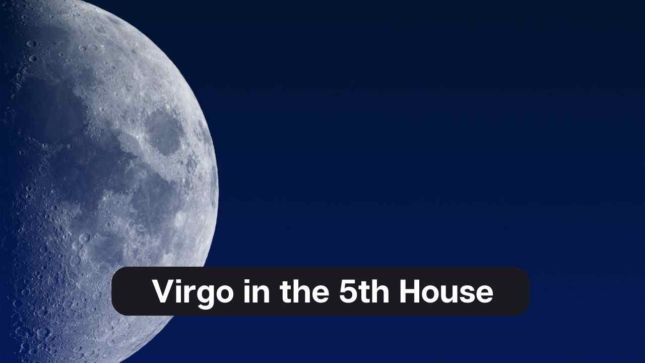 Virgo en la Casa 5: una guía completa