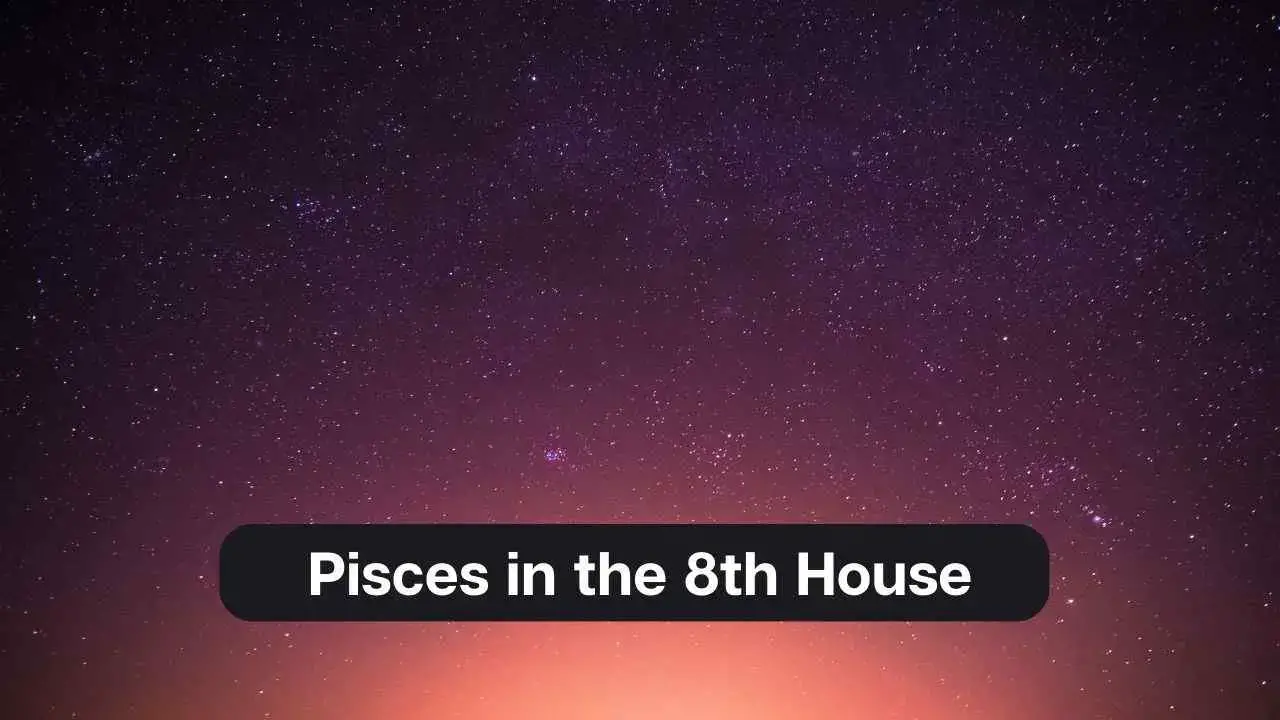 Piscis en la casa 8: una guía completa