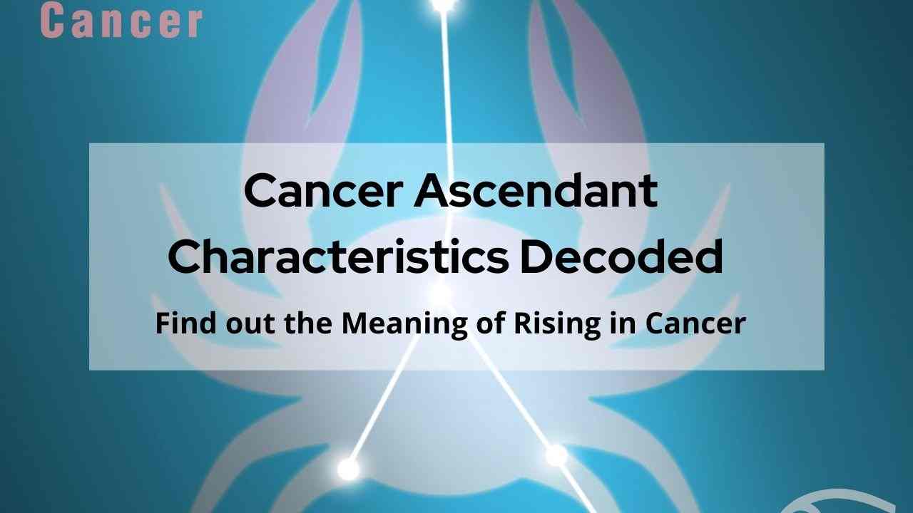 Una guía completa sobre el cáncer en ascenso, el cáncer en ascenso | Aprenda todo sobre un ascendente Cáncer y las características del ascendente Cáncer