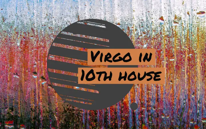 Virgo en la Casa 10 – Una guía completa